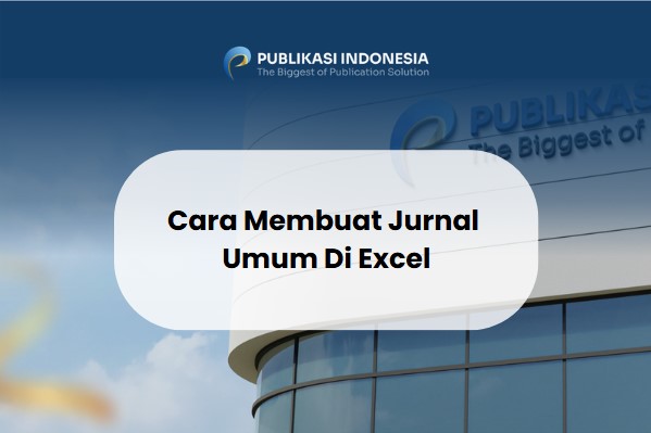 Cara Membuat Jurnal Umum Di Excel