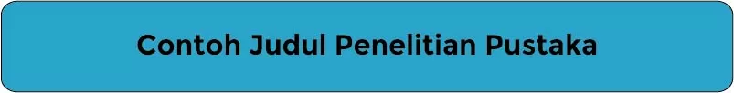 Contoh Judul Penelitian Kualitatif Dan Kuantitatif Pustaka