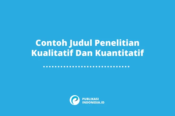 Contoh Judul Penelitian Kualitatif Dan Kuantitatif
