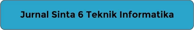 Daftar Jurnal Terindeks Sinta 6 Teknik Informatika