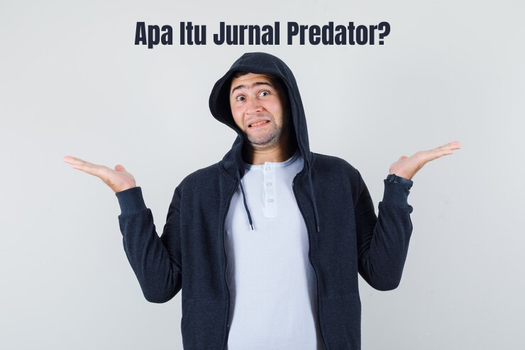 Apa Itu Jurnal Predator?