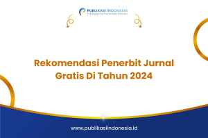 Rekomendasi Penerbit Jurnal Gratis Di Tahun 2024