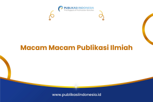 Macam Macam Publikasi Ilmiah