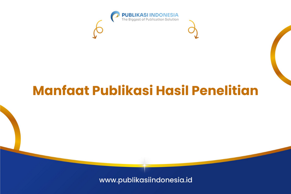 Manfaat Publikasi Hasil Penelitian