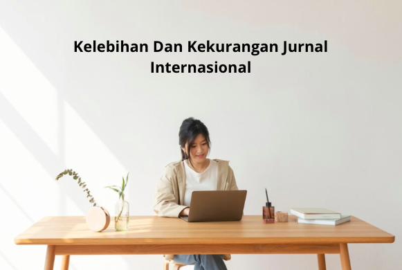 Kelebihan Dan Kekurangan Jurnal Internasional