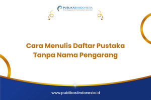 Cara Menulis Daftar Pustaka Tanpa Nama Pengarang