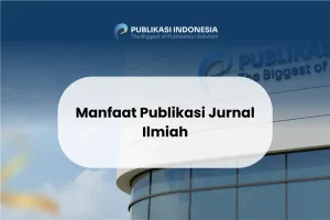 Manfaat Publikasi Jurnal Ilmiah