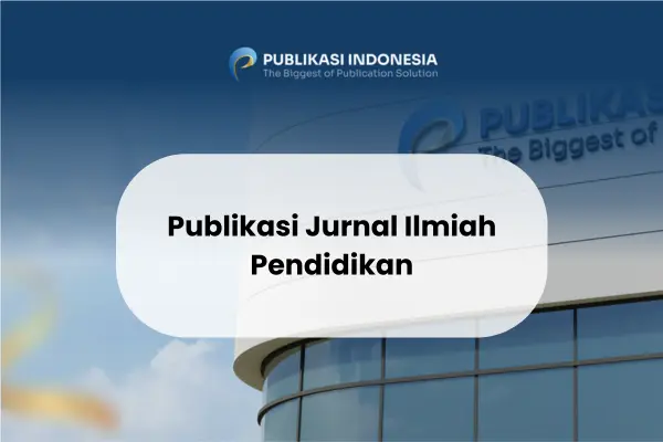 Publikasi Jurnal Ilmiah Pendidikan