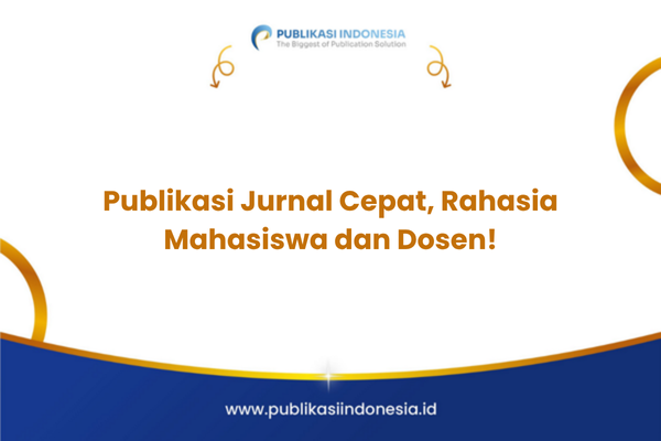Publikasi Jurnal Cepat, Rahasia Mahasiswa dan Dosen!