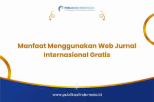 Manfaat Menggunakan Web Jurnal Internasional Gratis