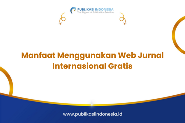 Manfaat Menggunakan Web Jurnal Internasional Gratis