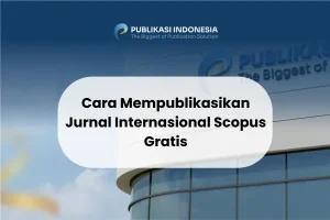 Cara Mempublikasikan Jurnal Internasional Scopus Gratis