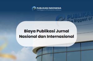 Biaya Publikasi Jurnal Nasional dan Internasional