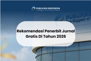 Rekomendasi Penerbit Jurnal Gratis Di Tahun 2026